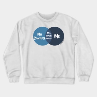 Venn Diagram Me vs. My Country: Not enough energy Crewneck Sweatshirt